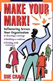 Book Make Your Mark: Influencing Across Your Organization free