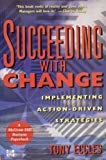 Book Succeeding With Change: Implementing Action-Driven Strategies (Information Systems Series) free