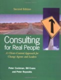 Book Consulting for Real People: A Client-Centred Approach for Change Agents and Leaders free