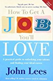 Book How to Get a Job You'll Love : A Practical Guide to Unlocking Your Talents and Finding Your Ideal Career free