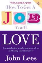 Book How to Get a Job You'll Love: A Practical Guide to Unlocking Your Talents and Finding Your Ideal Career. John Lees free