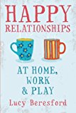 Book Happy Relationships at Home, Work & Play free