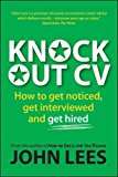 Book Knockout CV: How to Get Noticed, Get Interviewed & Get Hired (UK Professional Business Management / Business) free
