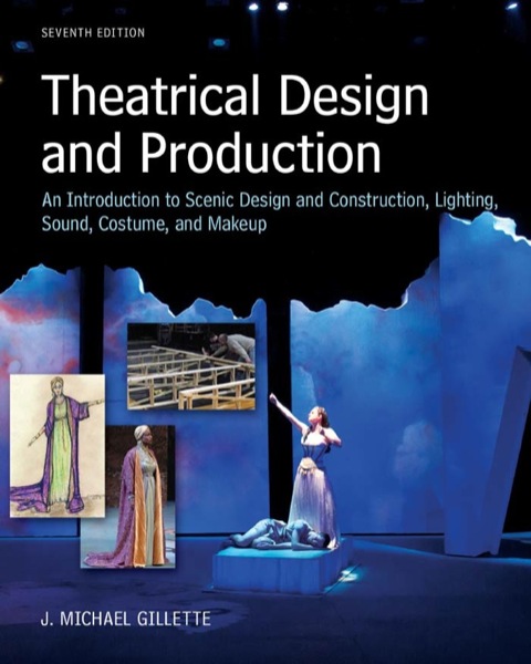 Book Theatrical Design and Production: An Introduction to Scene Design and Construction, Lighting, Sound, Costume, and Makeup free