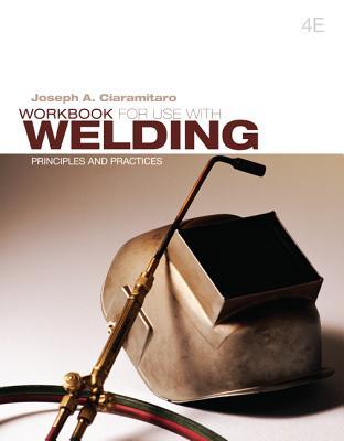 Book Workbook For Use With Welding: Principles and Practices free