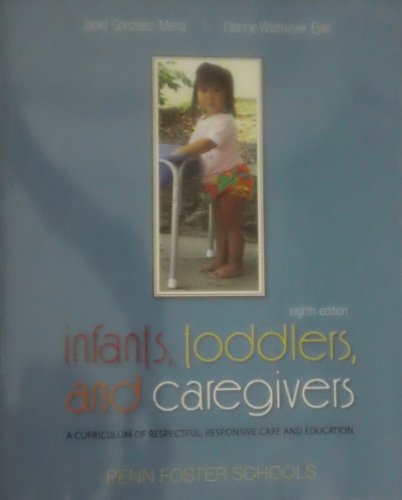 Book Infants, Toddlers, and Caregivers: A Curriculum of Respectful, Responsive Care and Education (Penn Foster Schools) free