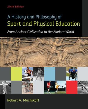 Book A History and Philosophy of Sport and Physical Education: From Ancient Civilizations to the Modern World free