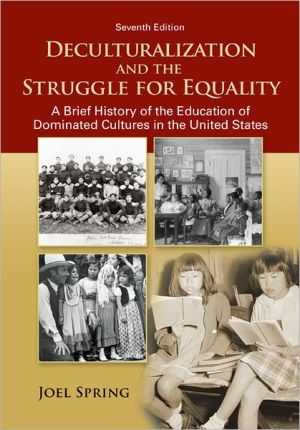 Book Deculturalization and the Struggle for Equality: A Brief History of the Education of Dominated Cultures in the United States free
