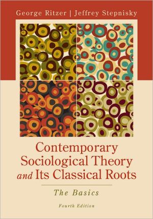 Book Contemporary Sociological Theory and Its Classical Roots: The Basics free