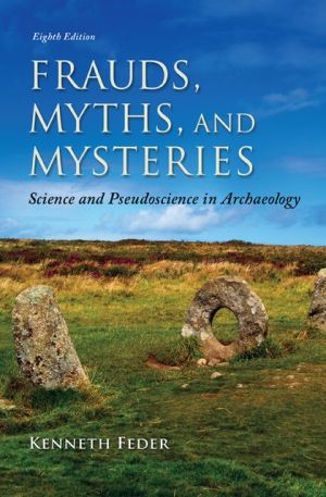 Book Frauds, Myths, and Mysteries: Science and Pseudoscience in Archaeology free