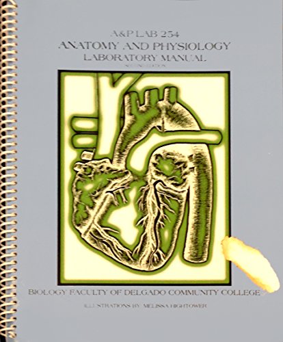 Book A&p Lab 254 Anatomy and Physiology Labratory Manual Delgado Community College Edition [Spiral-bound] [Jan 01, 2009] BIOLOGY FACULTY OF DELGADO COMMUNITY COLLEGE free