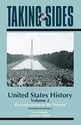 Book Taking Sides: Clashing Views in United States History, Volume 2: Reconstruction to the Present free