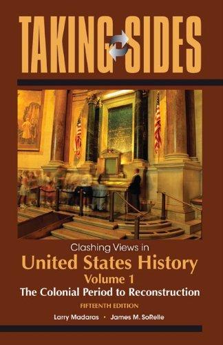 Book Taking Sides: Clashing Views in United States History, Volume 1: The Colonial Period to Reconstruction free