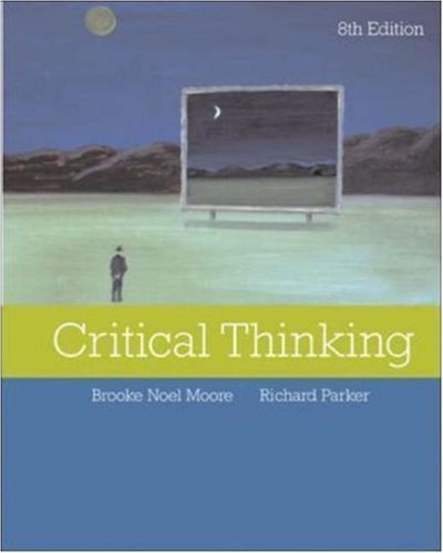 Book Critical Thinking 8th edition by Moore, Brooke Noel, Parker, Richard (2005) Paperback free
