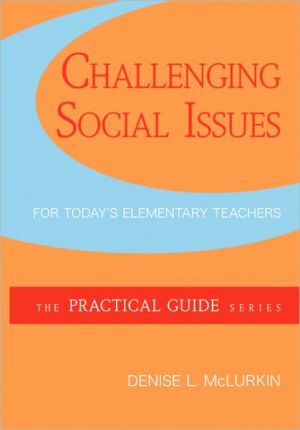 Book Challenging Social Issues for Today's Elementary Teachers (The Practical Guide Series) free