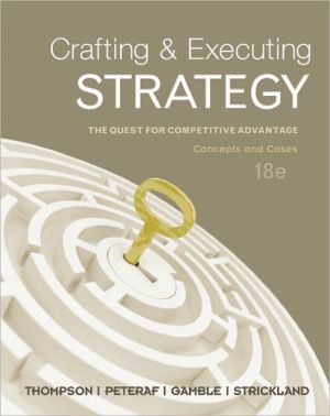 Book Crafting & Executing Strategy: The Quest for Competitive Advantage - Concepts and Cases, 18th Edition free