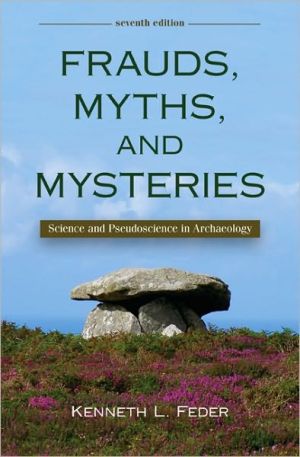 Book Frauds, Myths, and Mysteries: Science and Pseudoscience in Archaeology free