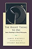 Book The Right Thing To Do: Basic Readings in Moral Philosophy free