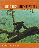 Book Outlines & Highlights for Biological Anthropology by Michael Alan Park, ISBN: 9780078140006 (Paperback) - Common free