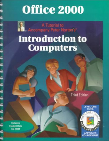 Book Office 2000: A Tutorial To Accompany Peter Norton's Introduction To Computers free