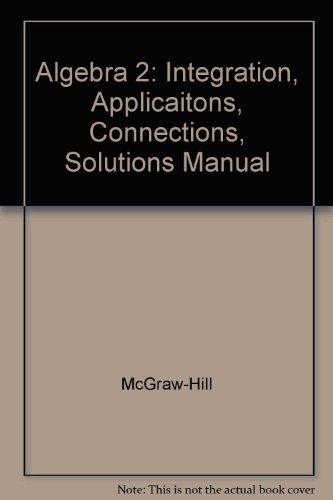 Book Algebra 2: Integration, Applicaitons, Connections, Solutions Manual free