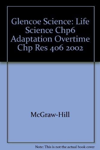 Book Glencoe Science: Life Science Chp6 Adaptation Overtime Chp Res 406 2002 free