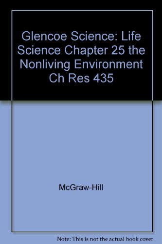 Book Glencoe Science: Life Science Chapter 25 The Nonliving Environment Ch Res 435 free