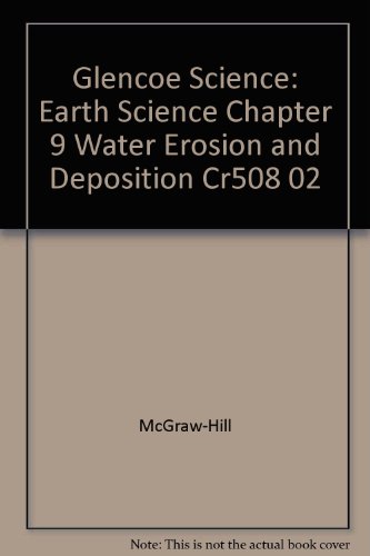 Book Glencoe Science: Earth Science Chapter 9 Water Erosion And Deposition Cr508 02 free