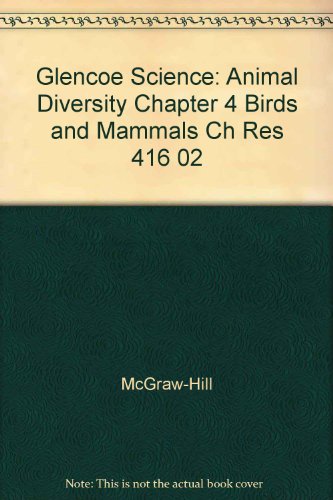 Book Glencoe Science: Animal Diversity Chapter 4 Birds And Mammals Ch Res 416 02 free