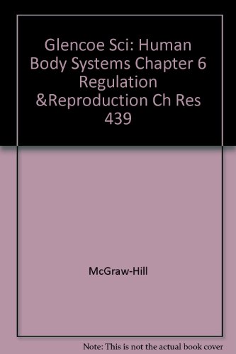 Book Glencoe Sci: Human Body Systems Chapter 6 Regulation & Reproduction Ch Res 439 free