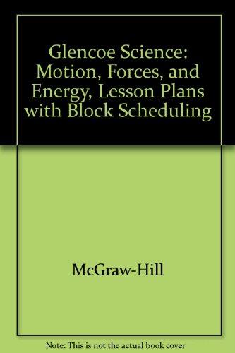 Book Glencoe Science: Motion, Forces, And Energy, Lesson Plans With Block Scheduling free
