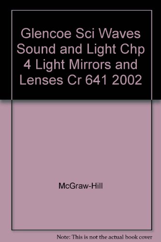 Book Glencoe Sci Waves Sound And Light Chp 4 Light Mirrors And Lenses Cr 641 2002 free