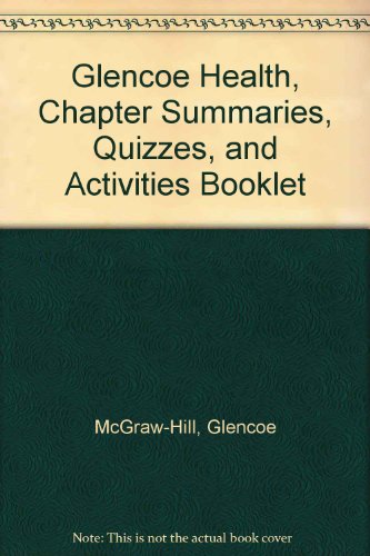 Book Glencoe Health, Chapter Summaries, Quizzes, And Activities Booklet free