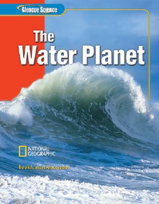 Book Glencoe Earth iScience: The Water Planet, Grade 6, Student Edition (GLEN SCI: THE WATER PLANET) free