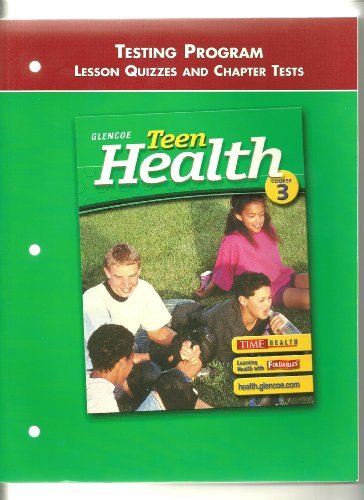 Book Teen Health Course 3 Testing Program Lesson Quizzes and Chapter Tests by Glencoe (2004) Paperback free