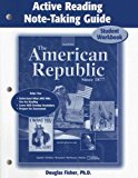 Book The American Republic Since 1877, Active Reading Note-Taking Guide Student Edition (U.S. HISTORY - THE MODERN ERA) free