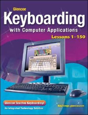 Book Glencoe Keyboarding with Computer Applications, Lessons 1-150 (JOHNSON: GREGG MICRO KEYBOARD) free