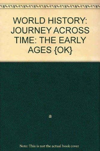 Book WORLD HISTORY: JOURNEY ACROSS TIME: THE EARLY AGES {OK} free