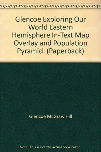 Book Glencoe Exploring Our World Eastern Hemisphere In-Text Map Overlay and Population Pyramid. (Paperback) free