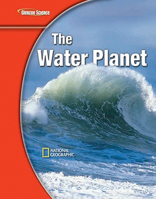 Book Glencoe Earth iScience Modules: The Water Planet, Grade 6, Student Edition (GLEN SCI: THE WATER PLANET) free