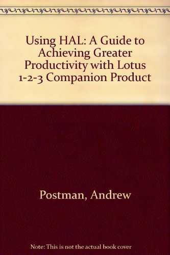 Book Using Hal: A Guide to Achieving Greater Productivity With Lotus 1-2-3's Companion Product free
