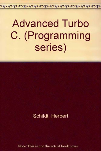 Book Advanced Turbo C (Borland-Osborne/McGraw-Hill Programming Series) free