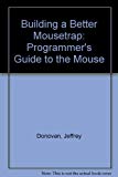 Book Building a Better Mouse Trap: A Programmer's Guide to the Mouse/Book and Disk free