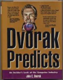 Book Dvorak Predicts: An Insider's Look at the Computer Industry free