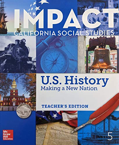 Book IMPACT California Social Studies: U.S. History Making a New Nation, Grade 5, Teacher Edition, 9780078993107, 0078993105 free