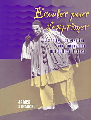 Book Ecouter Pour S'Exprimer: Listening, Conversation, and Composition in a Cultural Context free