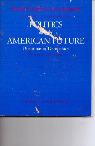 Book Politics and the American Future, Study Guide to Accompany Politics and the American Future: Dilemmas of Democracy free