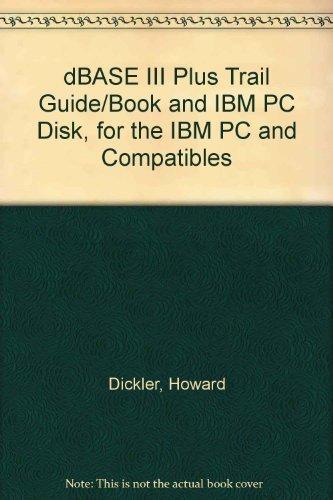 Book Dbase Iii Plus Trail Guide/book And Ibm Pc Disk, For The Ibm Pc And Compatibles free