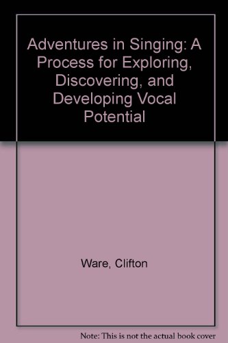 Book Adventures in Singing: A Process for Exploring, Discovering, and Developing Vocal Potential free