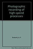 Book Photographic Recording of High-speed Processes free